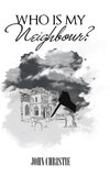 Who Is My Neighbour?