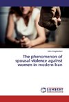 The phenomenon of spousal violence against women in modern Iran