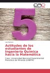 Actitudes de los estudiantes de Ingeniería Química hacia la Matemática