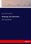 Walpurga. Der Johanniter.