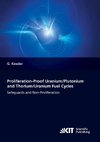 Proliferation-proof Uranium/Plutonium and Thorium/Uranium Fuel Cycles: Safeguards and Non-Proliferation. 2nd, extended ed.