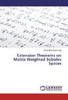 Extension Theorems on Matrix Weighted Sobolev Spaces