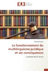 Le fonctionnement du multilinguisme juridique et ses conséquences