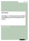 Die Folgen von Störungen der motorischen Entwicklung auf das Lernverhalten eines Kindes