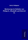 Westeuropa im Zeitalter von Philipp II., Elisabeth und Heinrich IV.