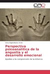 Perspectiva psicoanalítica de la angustia y el desarrollo emocional