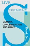 Live Successfully! Book No. 4 - Memory, Concentration and Habit