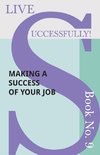 Live Successfully! Book No. 9 - Making a Success of Your Job