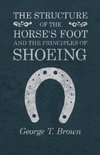 The Structure of the Horse's Foot and the Principles of Shoeing