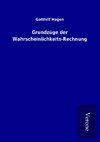 Grundzüge der Wahrscheinlichkeits-Rechnung