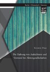 Die Haftung von Aufsichtsrat und Vorstand bei Aktiengesellschaften