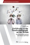 Einführung in die Theaterpädagogik an der Schule