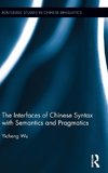 The Interfaces of Chinese Syntax with Semantics and Pragmatics