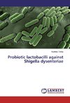 Probiotic lactobacilli against Shigella dysenteriae