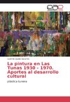 La pintura en Las Tunas 1930 - 1970. Aportes al desarrollo cultural