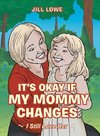 It's Okay If My Mommy Changes