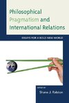 Philosophical Pragmatism and International Relations