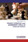 PROJECT STRATEGY and LEADERSHIP: Effect of External Factors