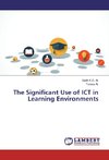 The Significant Use of ICT in Learning Environments