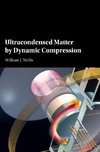 Nellis, W: Ultracondensed Matter by Dynamic Compression