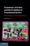 Grassroots Activism and the Evolution of Transitional             Justice