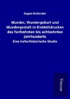 Wunder, Wundergeburt und Wundergestalt in Einblattdrucken des fünfzehnten bis achtzehnten Jahrhunderts