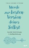 Werde zur besten Version deines Selbst