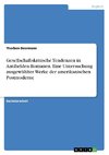 Gesellschaftskritische Tendenzen in Antihelden-Romanen. Eine Untersuchung ausgewählter Werke der amerikanischen Postmoderne