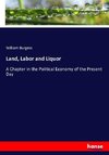 Land, Labor and Liquor