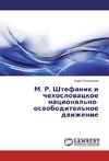 M. R. Shtefanik i chehoslovackoe nacional'no-osvoboditel'noe dvizhenie