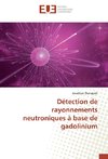 Détection de rayonnements neutroniques à base de gadolinium