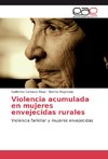 Violencia acumulada en mujeres envejecidas rurales