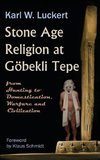 Stone Age Religion at Goebekli Tepe