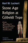 Luckert, K: Stone Age Religion at Goebekli Tepe