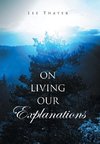 On Living Our Explanations