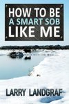 How to Be a Smart SOB Like Me