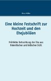 Eine kleine Festschrift zur Hochzeit und den Ehejubiläen