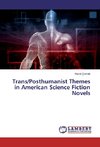 Trans/Posthumanist Themes in American Science Fiction Novels