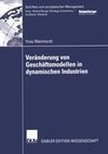 Veränderung von Geschäftsmodellen in dynamischen Industrien