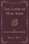Crockett, S: Loves of Miss. Anne (Classic Reprint)