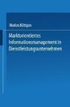 Marktorientiertes Informationsmanagement in Dienstleistungsunternehmen