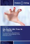 Die Rache der Frau in der Antike