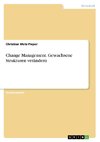 Change Management. Gewachsene Strukturen verändern