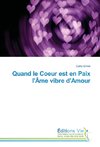 Quand le Coeur est en Paix l'Âme vibre d'Amour