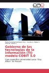 Gobierno de las tecnologías de la información (TI) modelo COBIT 5.0