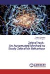 ZebraTrack: An Automated Method to Study Zebrafish Behaviour