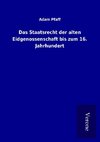 Das Staatsrecht der alten Eidgenossenschaft bis zum 16. Jahrhundert