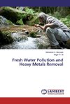 Fresh Water Pollution and Heavy Metals Removal