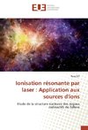 Ionisation résonante par laser : Application aux sources d'ions