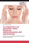 La atención y la emoción como factores determinantes del aprendizaje